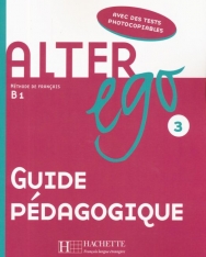 Alter ego 3 - Méthode de Francais niveau B1 Guide Pédagogique