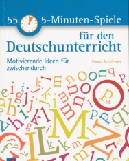 55 5-Minuten-Spiele für den Deutschunterricht: Motivierende Ideen für zwischendurch