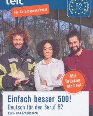 Einfach besser 500!: Deutsch für den Beruf B2, Kurs-und Arbeitsbuch