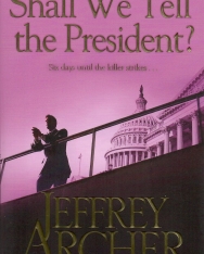 Jeffrey Archer:Shall We Tell the President