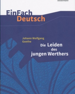 Johann Wolfgang Goethe: Die Leiden des jungen Werthers - Einfach Deutsch
