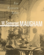 W. Somerset Maugham: Far Eastern Tales