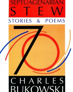 Charles Bukowski: Septuagenarian Stew: Stories and Poems