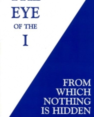 David R. Hawkins: The Eye of the I: From Which Nothing Is Hidden