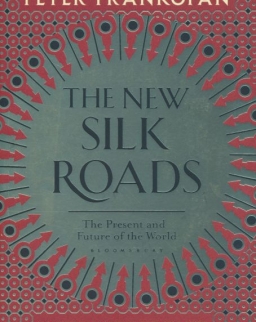 Peter Frankopan: The New Silk Roads The Present and Future of the World