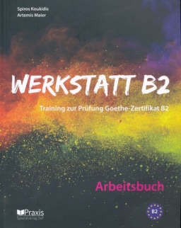 Werkstatt B2 - Arbeitsbuch: Training zur Prüfung Zertifikat B2