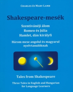 Shakespeare-mesék | Tales from Sakespeare - Három mese angolul és magyarul nyelvtanulóknak