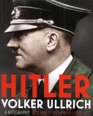 Volker Ullrich: Hitler: Volume II: Downfall 1939-45 (Hitler Biographies, 2)