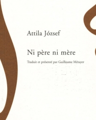 József Attila: Ni pere ni mere (Nincsen apám, se anyám francia nyelven)