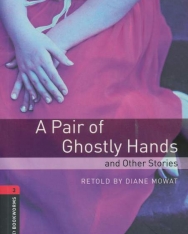 A Pair of Ghostly Hands and other Stories - Oxford Bookworms Library Level 3