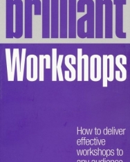 Brilliant Workshops - How to deliver effective workshops to any audience