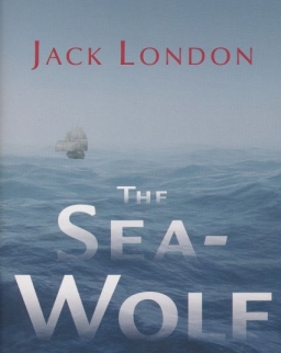 Jack London: The Sea-Wolf and Selected Stories