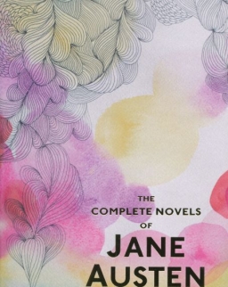The Complete Novels of Jane Austen - Sense and Sensibility, Pride and Prejudice, Mansfield Park, Emma, Northanger Abbey, Persuasion, Lady Susan