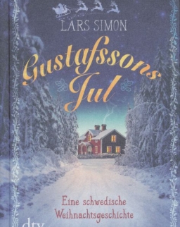 Lars Simon: Gustafssons Jul: Eine schwedische Weihnachtsgeschichte