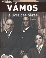 Vámos Miklós: Le livre des peres (Apák könyve francia nyelven)