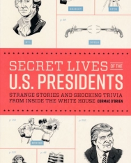 Cormac O'Brien: Secret Lives of the U.S. Presidents: Strange Stories and Shocking Trivia from Inside the White House