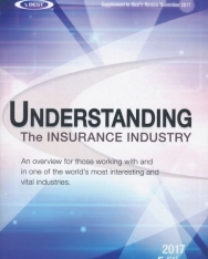 Understanding the Insurance Industry 2017 Edition - An overview for those working with and in one of the world's most interesting and vital industries
