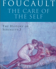 Michel Foucault: The Care of the Self The History of Sexuality 3