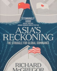 Richard McGregor:Asia's Reckoning: The Struggle for Global Dominance