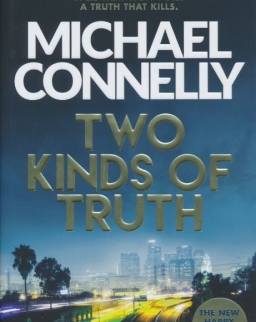 Michael Connelly: Two Kinds of Truth: The New Harry Bosch Thriller