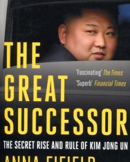 Anna Fifield: The Great Successor: The Secret Rise and Rule of Kim Jong Un