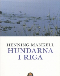 Henning Mankell: Hundarna i Riga (Kurt Wallander Serie del. 2)