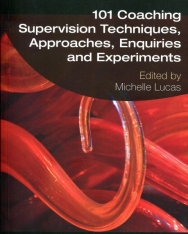 Michelle Lucas :101 Coaching Supervision Techniques, Approaches, Enquiries and Experiments