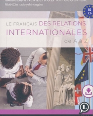 Le français des relations internationales de A a Z + letölthető hanganyag (LX-0232-1)