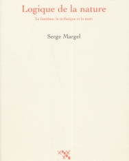 Serge Margel: Logique de la nature. - Le fantôme, la technique et la mort