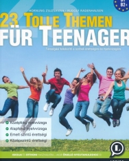 23 Tolle Themen Für Teenager 2. kiadás - Társalgási felkészítő a szóbeli érettségire és nyelvvizsgára (LX-0140-2)