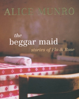 Alice Munro: The Beggar Maid – Stories of Flo & Rose