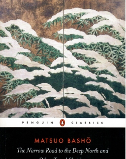 Matsuo Basho: The Narrow Road to the Deep North and Other Travel Sketches