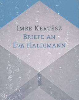 Kertész Imre: Briefe an Eva Haldimann