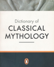 Dictionary of Classical Mythology - Penguin Reference