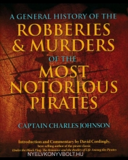 Captain Charles Johnson: General History of the Robberies & Murders of the Most Notorious Pirates