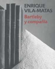 Enrique Vila-Matas: Bartleby y companía