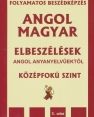 Angol-Magyar Elbeszélések angol anyanyelvűektől Középfokú 3.Szint + MP3 CD