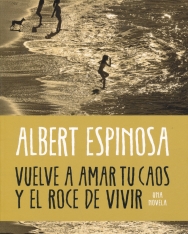 Albert Espinosa: Vuelve a amar tu caos y el roce de vivir