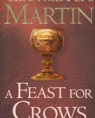 George R. R. Martin: A Feast For Crows - A Song of Ice and Fire  Book 4