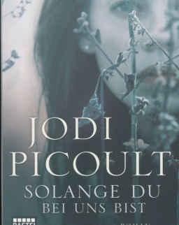 Jodi Picoult: Solange du bei uns bist