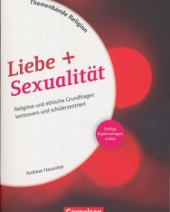 Liebe + Sexualität - Religiöse und ethische Grundfragen kontrovers und schülerzentriert