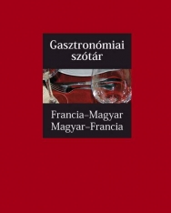 Gasztronómiai szótár Francia-magyar, magyar-francia - SzakMai szókincs (MX-1335)