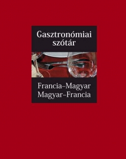 Gasztronómiai szótár Francia-magyar, magyar-francia - SzakMai szókincs (MX-1335)
