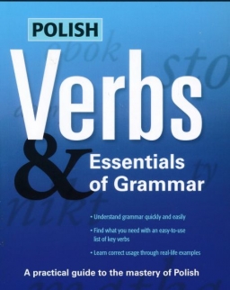 Polish Verbs & Essentials of Grammar - A Practical Guide to the Mastery of Polish