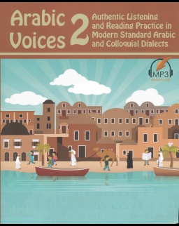 Arabic Voices 2: Authentic Listening and Reading Practice in Modern Standard Arabic and Colloquial Dialects