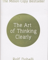 Rolf Dobelli: The Art of Thinking Clearly