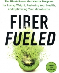 Will Bulsiewicz: Fiber Fueled: The Plant-Based Gut Health Program for Losing Weight, Restoring Your Health, and Optimizing Your Microbiome