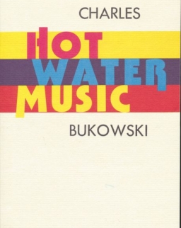 Charles Bukowski: Hot Water Music