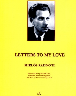 Radnóti Miklós: Letters to My Love