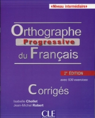 Orthographe progressive du français - Niveau Intermédiaire - Corrigés - 2eme édition